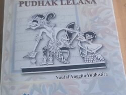 Buku Berjudul ” Serat Panji Pudhak Lelana ” Karya Naufal Anggito Yudhistira dan Proses Kreatifnya