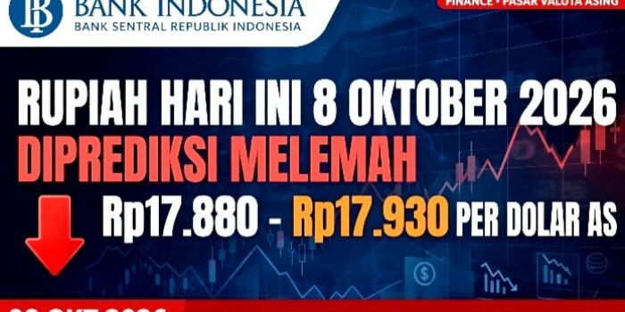 Rupiah Hari Ini Kamis 8 Oktober 2026 Diprediksi Fluktuatif dan Ditutup Melemah di Rentang Rp17.880-Rp17.930 Per Dolar AS Menurut Analis.