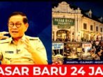 Pemprov DKI Akan Sulap Pasar Baru Jadi Wisata Kuliner 24 Jam Ala Myeongdong Korea Setelah MRT Monas-Harmoni Rampung. Target Mulai 2027.